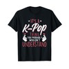 It's A K-Pop Thing - Funny Korean Music Korea T-Shirt