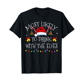 Most Likely to Drink With The Elves Elf Funny Christmas 2024 T-Shirt