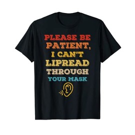 I can't lipread through your mask Hearing Impaired Deaf Gift T-Shirt