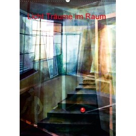 Licht-Träume im Raum (Wandkalender 2016 DIN A2 hoch): Spielerei mit Gemaltem und der digitalen Welt. (Monatskalender, 14 Seiten ) (CALVENDO Kunst)