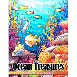 Ocean Treasures Coloring Book: Fabulous Coloring Pages Features Underwater Illustrations For Adults, Teens Relaxation And Stress Relieving