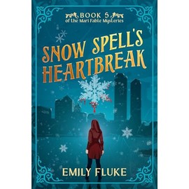 Snow Spell's Heartbreak: Book 5 of the Mari Fable Mysteries