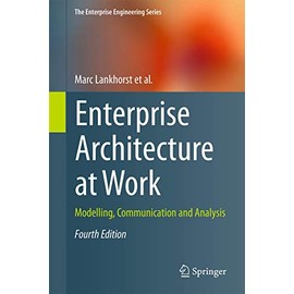 Enterprise Architecture at Work: Modelling, Communication and Analysis (The Enterprise Engineering Series)