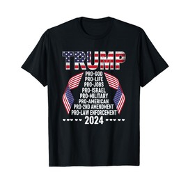Trump Pro God Pro Life Pro Jobs Pro Israel Pro Military 2024 T-Shirt