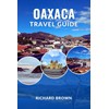 Oaxaca Travel Guide 2025