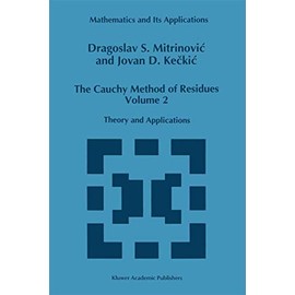The Cauchy Method of Residues: Volume 2: Theory and Applications (Mathematics and Its Applications (259))
