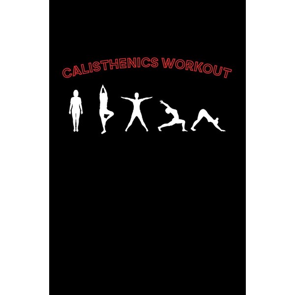 Calisthenics Workout: 6x9 120 pages lined | Your personal fitness