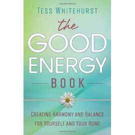 The Good Energy Book: Creating Harmony and Balance for Yourself and Your Home
