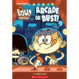 Arcade or Bust! (The Loud House: Chapter Book) (2)
