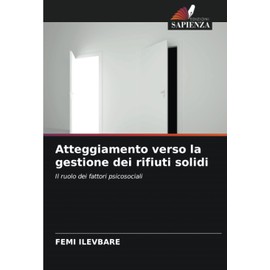 Atteggiamento verso la gestione dei rifiuti solidi: Il ruolo dei fattori psicosociali