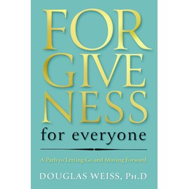 Forgiveness for Everyone: A Path to Letting Go and Moving Forward