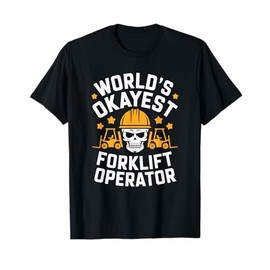 Forklifter Truck Operator, World'S Okayest Forklift Operator T-Shirt