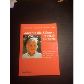 Wackeln die Zähne - wackelt die Seele: Der Zahnwechsel. Ein Handbuch für Eltern und Erziehende