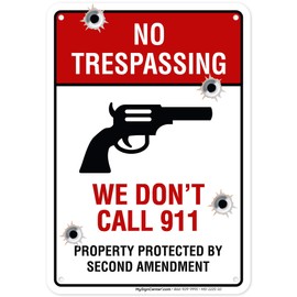 No Trespassing, We Don't Call 911, Property Protected By Second Amendment Sign, 7x10 Inches, 55 mil thick HDPE (high density polyethylene), Made in USA by My Sign Center