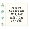 Hilarious Greeting Card - 'No Card For This' - Gifts