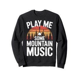 Banjo Pickers Play Me Some Mountain Music Soundtrack Sweatshirt