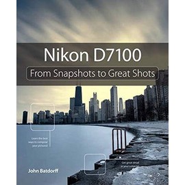 Nikon D7100: From Snapshots to Great Shots