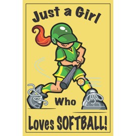 Softball Journal for girls - Softball gifts for girls: Just a Girl Who Loves Softball! The perfect Softball notebook for girls, Softball gifts for ... or softball graduation gifts for girl