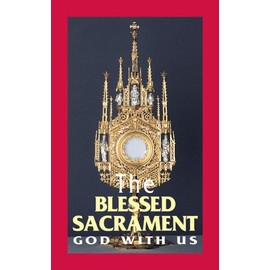 The Blessed Sacrament: God With Us