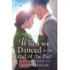 When We Danced at the End of the Pier: A