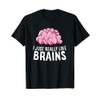 I Just Really Like Brains Funny Psychology T-Shirt