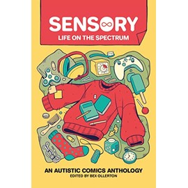 Sensory: Life on the Spectrum: An Autistic Comics Anthology