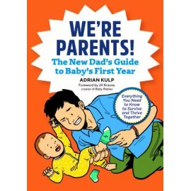 We're Parents! The New Dad Book for Baby's First Year: Everything You Nee - GOOD