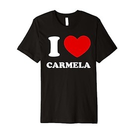 I Love Carmela I Heart Carmela Funny Carmela Premium T-Shirt
