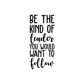 Vinyl Wall Art Decal - Be The Kind of Leader You Would Want to Follow - 25" x 11.5" - Motivational Positive Leadership Quote for Bedroom Office Workplace Classroom Living Room Door School Decor