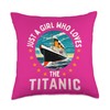 A Girl Who Loves the RMS Titanic Girls Throw Pillow
