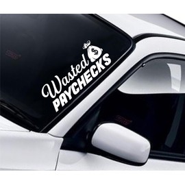 Wasted Paychecks V3 Car Decal Bumper Sticker Vinyl Truck Window Mirror JDM Windshield Banner Rearview Auto Girls Men Union Oil Racing Sadboyz Blue Collar Club Funny Work Hard Motivational (28" x 11.5")