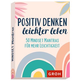 Positiv denken - leichter leben: 50 Mindset Mantras für mehr Leichtigkeit
