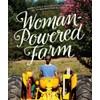 Woman-powered Farm: A Self-sufficient Lifestyle From The Homestead To The