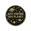 EvolveFISH Just Visiting This Planet Lapel Pin - [1" Diameter]