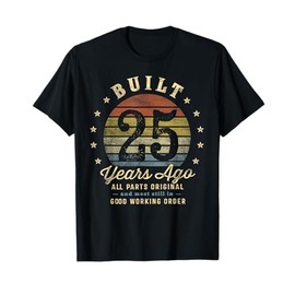 Built 25 Years Ago - All Parts Original Gifts 25th Birthday T-Shirt