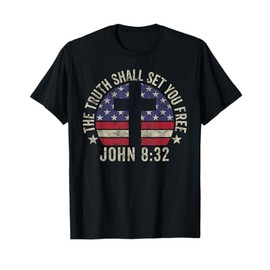 Christian Patriotic Gift John 8:32 Truth Shall Set You Free Women Kids Men T-Shirt