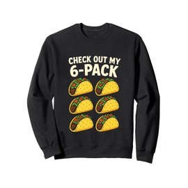Check Out My 6-Pack - Funny Taco Lover Gym Humor Sweatshirt