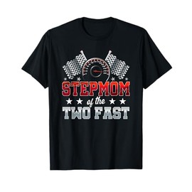Stepmom of The Two Fast Second Birthday Racing Car Family T-Shirt