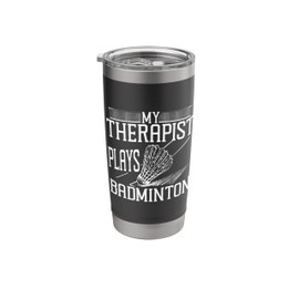 My Therapist Plays Badminton Shuttlecock Sport Stainless Steel Insulated Tumbler
