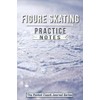 Figure Skating Practice Notes: Figure Skating Notebook for Coaching Tips