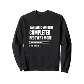 Bariatric Surgery Completed Recovey Mode Rehab Hospital OP Sweatshirt