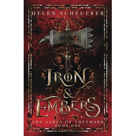 Iron & Embers: An epic fantasy romance (The Ashes of Thezmarr)