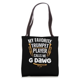 My Favorite Trumpet Player Calls Me G Dawg Tote Bag