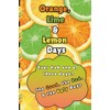 Orange, Lime & Lemon Days: The Good, the Bad, the