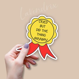 (3pcs) Cried But Did The Thing Anyway Sticker Funny Motivational Phrase Inspirational Effort Vinyl Decal Stickers for Tumbler Laptop Kindle Water Bottles Tablet Books Phone - Size 3x3