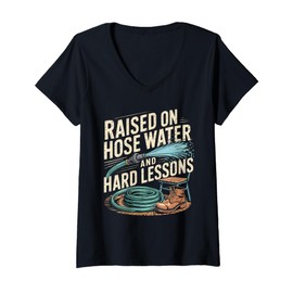 Womens Raised on Hose Water and Hard Lessons. Funny V-Neck T-Shirt