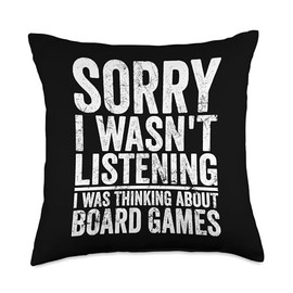 I Was Thinking About Board Games Funny Board Games Sorry I Wasn't Listening Hobby Humor Joke Throw Pillow, 18x18, Multicolor