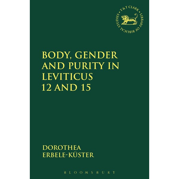 Body, Gender and Purity in Leviticus 12 and 15 (The