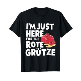I'm Just Here for The Rote Grütze German Berry Dessert T-Shirt
