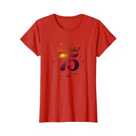 75 and Simply Wonderful Birthday Gift for Seniors T-Shirt, Women, Red